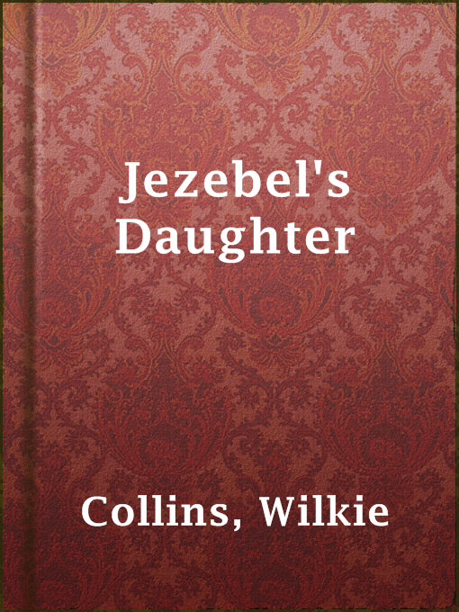 Title details for Jezebel's Daughter by Wilkie Collins - Wait list